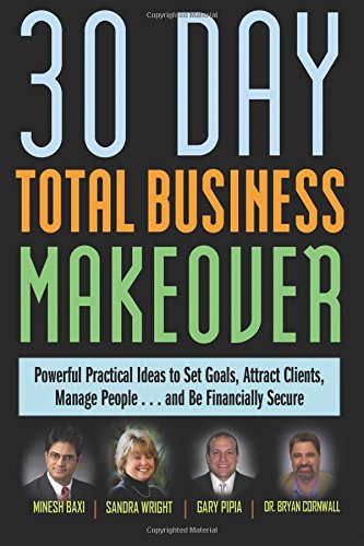 9780979032233: 30 Day Total Business Makeover: Powerful Practical Ideas to Set Goals, Attract Clients, Manage People... and Be Financially Secure