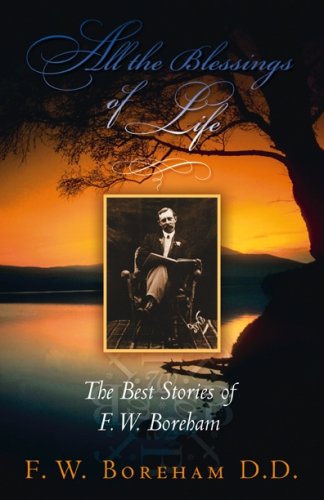 Stock image for All the Blessings of Life: The Best Stories of F. W. Boreham for sale by dsmbooks