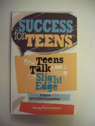 Stock image for Success for Teens : Real Teens Talk about Using the Slight Edge for sale by Better World Books
