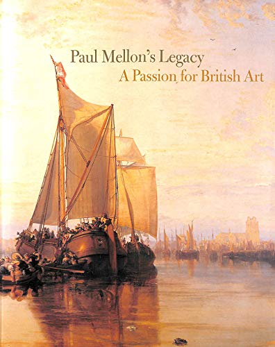 Imagen de archivo de Paul Mellon's Legacy: A Passion for British Art - Masterpieces from the Yale Center for British Art a la venta por WorldofBooks