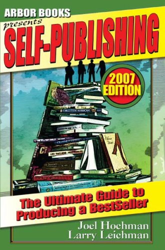 9780979046933: Self-Publishing: A 'Soup to Nuts' Guide to Producing a Bestseller (2007 Edition)