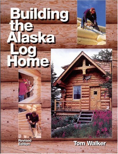 9780979047039: Building the Alaska Log Home