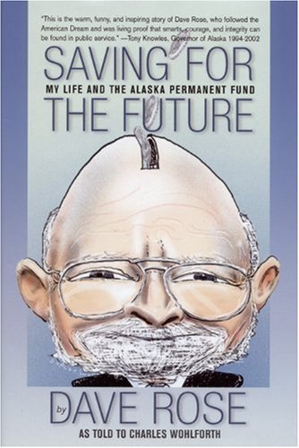 Stock image for Saving for the Future: My Life and the Alaska Permanent Fund for sale by SecondSale
