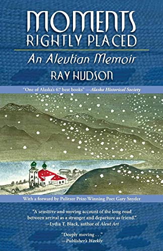 Beispielbild fr Moments Rightly Placed: An Aleutian Memoir (Alaska Book Adventures (Epicenter Press)) zum Verkauf von WorldofBooks