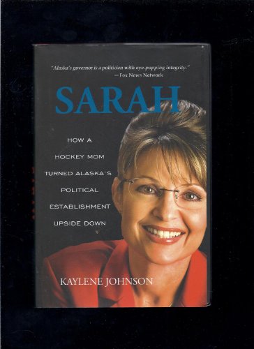 Beispielbild fr Sarah: How a Hockey Mom Turned Alaskas Political Establishment Upside Down zum Verkauf von Granada Bookstore,            IOBA