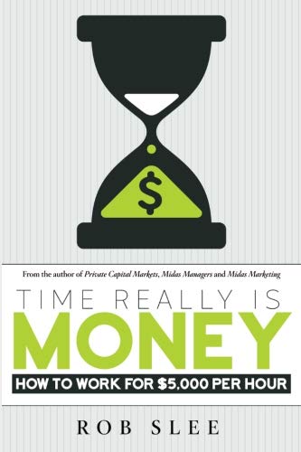 Imagen de archivo de Time Really Is Money: How To Make $5,000 Per Hour a la venta por Goodwill