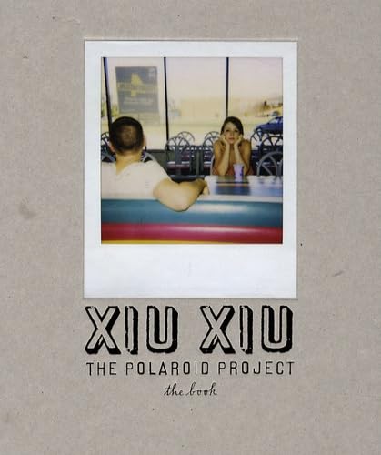 Imagen de archivo de Xiu Xiu: The Polaroid Project - The Book. (Includes CD) a la venta por Powell's Bookstores Chicago, ABAA