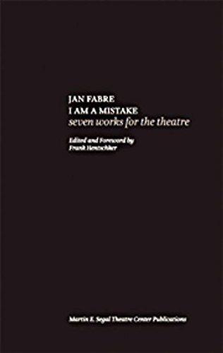 Jan Fabre: I Am A Mistake: Seven Works for the Theatre (9780979057076) by Fabre, Jan