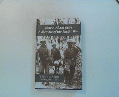 Beispielbild fr Only a Khaki Shirt: A Memoir of the Pacific War zum Verkauf von HPB-Ruby