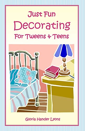 Just Fun Decorating For Tweens Teens - Lyons, Gloria Hander