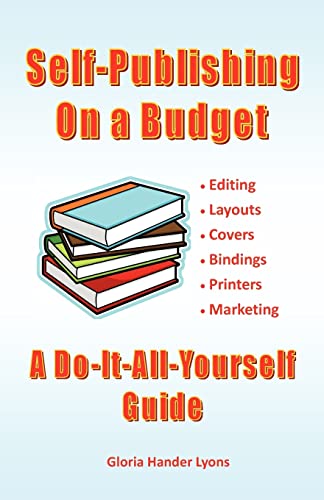 Stock image for Self-Publishing On A Budget: A Do-It-All-Yourself Guide for sale by THE SAINT BOOKSTORE