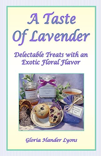 Stock image for A Taste Of Lavender: Delectable Treats With An Exotic Floral Flavor for sale by Save With Sam