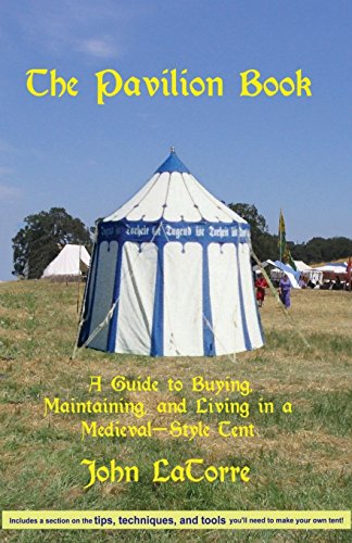 9780979063503: The Pavilion Book: A Guide to Buying, Maintaining, and Living in a Medieval-Style Tent