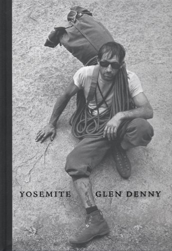 Glen Denny: Yosemite in the Sixties (9780979065903) by Ridgeway, Rick; Cholunard, Yvon