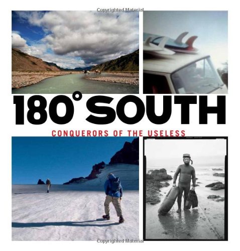 180 Degrees South: Conquerors of the Useless (9780979065941) by Chouinard, Yvon; Johnson, Jeff; Malloy, Chris