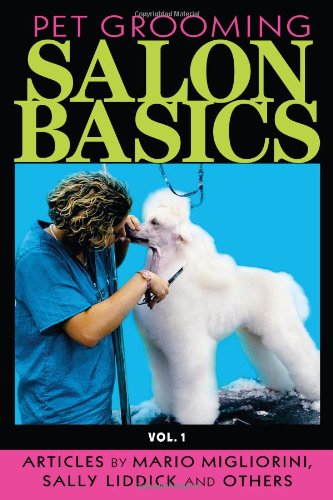 Pet Grooming Salon Basics - Vol. 1 (9780979067648) by Mario Migliorini; Sally Liddick; Others