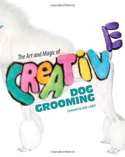 The Art and Magic of Creative Dog Grooming (9780979067679) by Sally Liddick