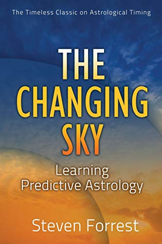 9780979067723: The Changing Sky: Learning Predictive Astrology: Creating Your Future With Transits, Progressions and Evolutionary Astrology