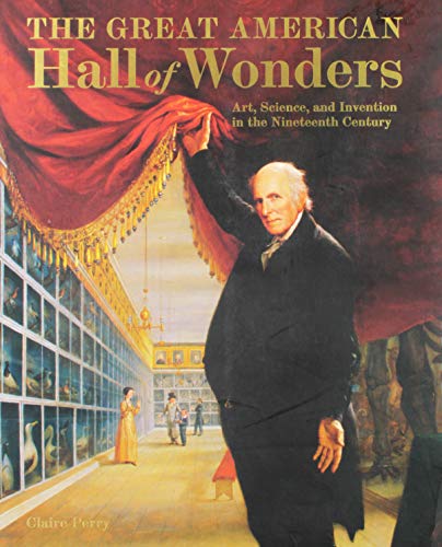 Stock image for The Great American Hall of Wonders: Art, Science, and Invention in the Nineteenth Century for sale by ThriftBooks-Dallas