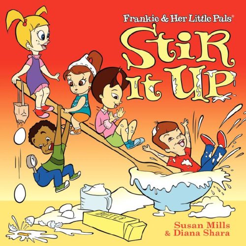 Frankie & Her Little Pals - Stir It Up (9780979069000) by Diana Shara Susan Mills