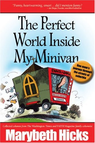 Stock image for The Perfect World Inside My Minivan : One Mom's Journey Through the Streets of Suburbia for sale by Better World Books