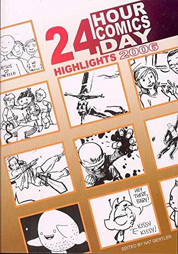 24 Hour Comics Day Highlights 2006 (9780979075001) by Irving, Frazer; Osborne, Rob; Troop, Steve; Han, Ju Hui Judy; Bravo, Rodrigo; Larasati, Tita; Bear, Jeremy; Muammar, Alam; Lau, Roseline; Grug...