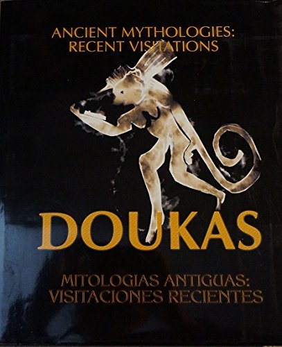 Ancient Mythologies: Recent Visitations; The Photographic Work of Jim Doukas