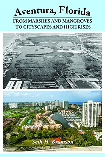 Beispielbild fr Aventura, Florida From Marshes And Mangroves To Cityscapes And High Rises zum Verkauf von The Book Cellar