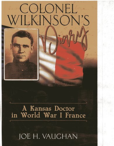 Stock image for Colonel Wilkinson's Diary - Kansas Doctor in World War I France for sale by ThriftBooks-Dallas