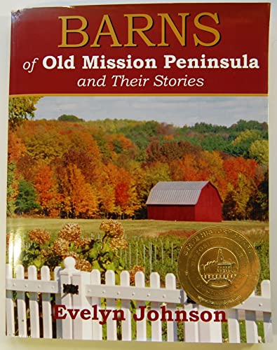 Barns of Old Mission Peninsula and Their Stories (9780979083419) by Evelyn Johnson