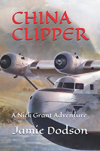 Stock image for CHINA CLIPPER: A Nick Grant Adventure (Nick Grant Adventures) for sale by ThriftBooks-Dallas