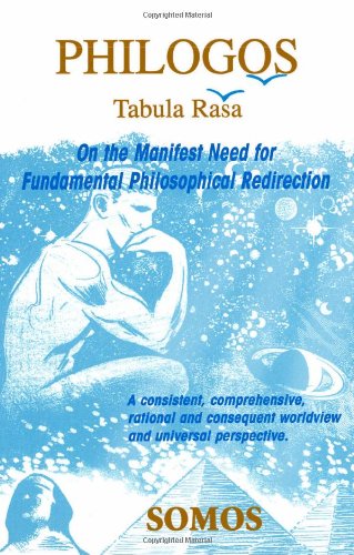 Philogos Tabula Rasa: On the Manifest Need for Fundamental Philosophical Redirection