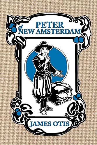 Imagen de archivo de Peter of New Amsterdam: A story of Old New York a la venta por Ria Christie Collections