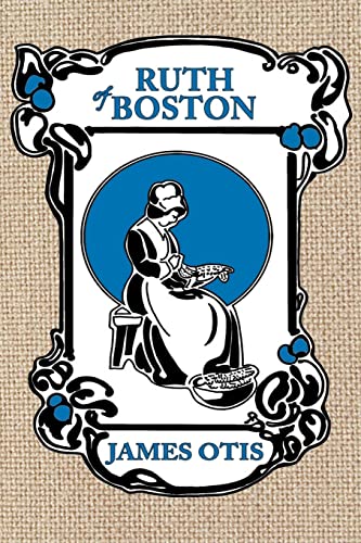 Imagen de archivo de Ruth of Boston A story of the Massachusetts Bay Colony a la venta por PBShop.store US