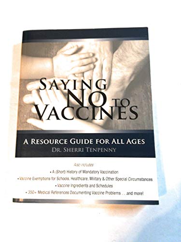 Beispielbild fr Saying No to Vaccines A Resource Guide for All Ages zum Verkauf von Mahler Books
