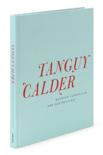 Yves Tanguy & Alexander Calder: Between Surrealism and Abstraction (L&M ARTS) (9780979094286) by Davidson, Susan