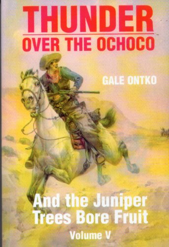 Imagen de archivo de Thunder Over the Ochoco. Vol. 5: And the Juniper Trees Bore Fruit. a la venta por Sara Armstrong - Books