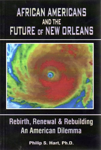 Imagen de archivo de African Americans & the Future of New Orleans: Rebirth, Renewal & Rebuilding: An American Dilemma: Rebirth, Renewal and Rebuilding: An American Dilemma a la venta por Hay-on-Wye Booksellers