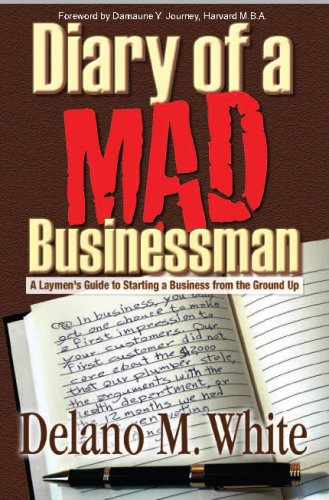 Beispielbild fr Diary of a Mad Businessman : A Laymen's Guide to Starting a Business from the Ground Up zum Verkauf von Better World Books