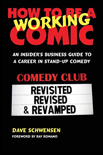 Stock image for How To Be A Working Comic: An Insider's Business Guide To A Career In Stand-Up Comedy - Revisited, Revised & Revamped for sale by Half Price Books Inc.