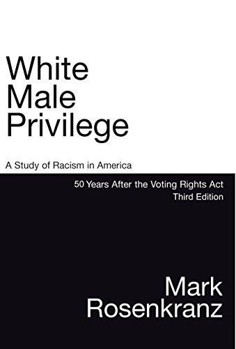 Beispielbild fr White Male Privilege: A Study of Racism in America 50 Years After the Voting Rights Act zum Verkauf von Wonder Book