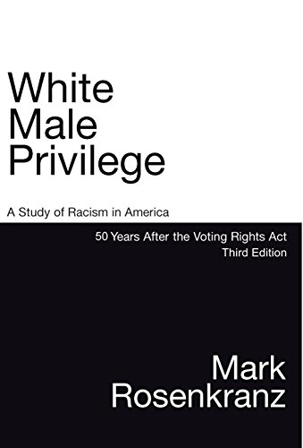 Stock image for White Male Privilege: A Study of Racism in America 50 Years After the Voting Rights Act for sale by Wonder Book