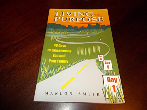Stock-Bild f�r Living with Purpose; 40 Days to Empowering You and Your Family