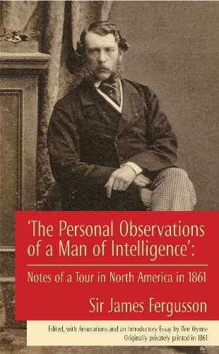 Beispielbild fr THE PERSONAL OBSERVATIONS OF A MAN OF INTELLIGENCE : NOTES OF A TOUR IN NORTH AMERICA IN 1861 zum Verkauf von Keel Row Bookshop Ltd - ABA, ILAB & PBFA