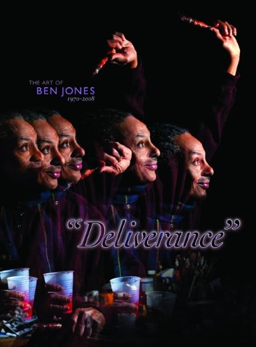 The Art of Ben Jones 1970-2008 "Deliverance" (9780979113017) by Amiri Baraka; Ben Jones; Edward S. Spriggs; Alejandro Anreus; Ph. D.; Kelli Jones; Ph.D.; Clement A. Price; Ph.D; And Dennis Raverty