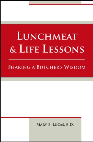 Stock image for Lunchmeat & Life Lessons: Sharing a Butcher's Wisdom for sale by Orion Tech