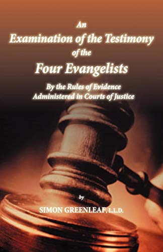 Beispielbild fr An Examination of the Testimony of the Four Evangelists by the Rules of Evidence Administered in Courts of Justice zum Verkauf von medimops