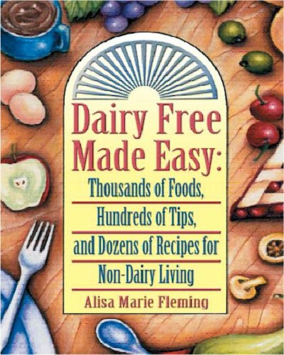 Beispielbild fr Dairy Free Made Easy: Thousands of Foods, Hundreds of Tips, and Dozens of Recipes for Non-Dairy Living Alisa Marie Fleming zum Verkauf von RUSH HOUR BUSINESS