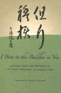 I Bow to the Buddha in You: Dharma Talks and Writings of the Most Venerable Nichidatsu Fujii