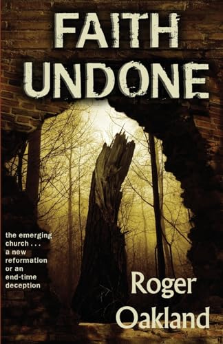 Stock image for Faith Undone: The emerging church - a new reformation or an end-time deception for sale by BookHolders